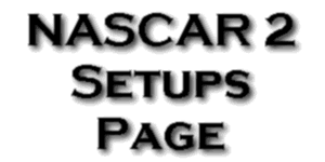 NASCAR World 2 Setups Page